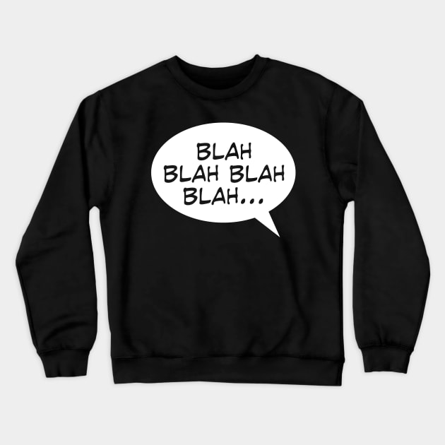 Blah Blah Blah Cartoon Balloon Crewneck Sweatshirt by DavesTees